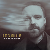 Matty Mullins - No Hold on Me