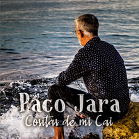 Paco Jara - Cositas de Mi Cai