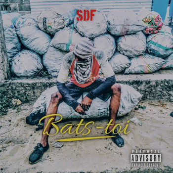 SDF - Bats-toi (Explicit)