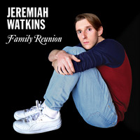 Jeremiah Watkins - Family Reunion (Explicit)
