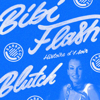 Bibi Flash - Histoire d'un soir (Bye bye les galères) (Blutch Edit)