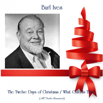 Burl Ives - The Twelve Days of Christmas / What Child Is This? (All Tracks Remastered)