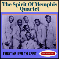 The Spirit Of Memphis Quartet - Everytime I Feel the Spirit (Singles1950 - 1952)