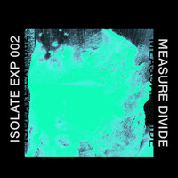 Measure Divide - Isolate Exp 002