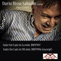 Dario Bisso Sabàdin - Dario Bisso Sabàdin-Guitar-Suite for Lute- J. S. Bach
