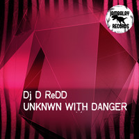 DJ D ReDD - Unknwn with Danger