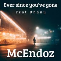 McEndoz - Ever Since You've Gone