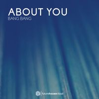 Bang Bang - About You