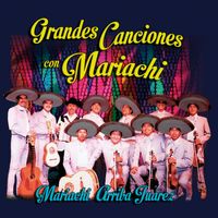 Mariachi Arriba Juárez - Grandes Canciones Con Mariachi