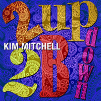 Kim Mitchell - 2UP2Bdown