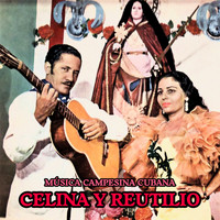 Celina y Reutilio - Música Campesina Cubana (Remastered)