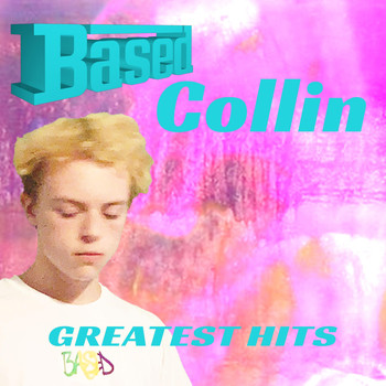 Collin - BasedCollin Greatest Hits Album