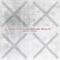 Nikal Fieldz - Accepting Reality (Season One) (Explicit)