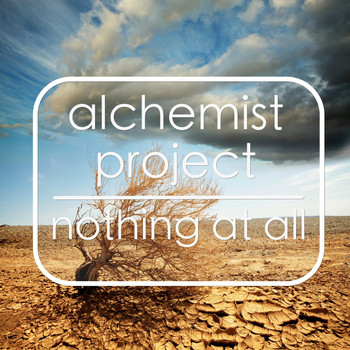 Alchemist Project - Nothing at All