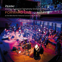 Djabe - Forward Live (Live at the Béla Bartók National Concert Hall, Budapest)