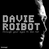 Davie Roibot - Through Your Eyes (feat. Dan Tait)