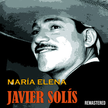 Javier Solís - María Elena (Remastered)
