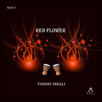 Tommy MRali - Red Flower