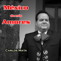 Carlos Mata - México de mis Amores (Deluxe Edition)