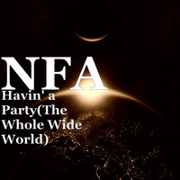 Nfa - Havin' a Party(The Whole Wide World)