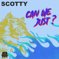 Scotty - Can We Just? (Explicit)