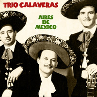 Trio Calaveras - Aires de México (Remastered)