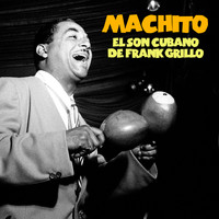 Machito - El Son Cubano de Frank Grillo (Remastered)