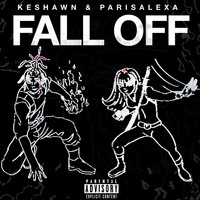 Keshawn - Fall Off (feat. Parisalexa) (Explicit)