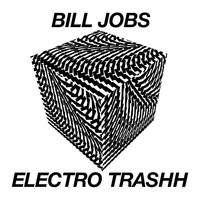 BILL JOBS - ELECTRO TRASHH