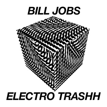 BILL JOBS - ELECTRO TRASHH