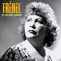 Fréhel - Ses Meilleures Chansons (Remastered)