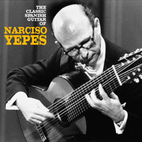 Narciso Yepes - The Classic Spanish Guitar of Narciso Yepes (Remastered)