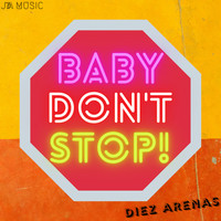 Diez Arenas - Baby Don't Stop