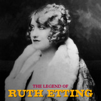 Ruth Etting - The Legend of Ruth Etting (Remastered)