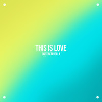 Dustin Tavella - This Is Love