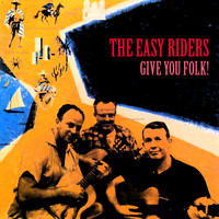 The Easy Riders - Give You Folk (Remastered)