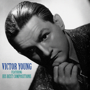 Victor Young - His Best Compositions (Remastered)