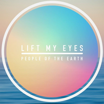 People of The Earth - Lift My Eyes