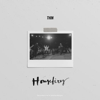 Housefires - Thin (Live)