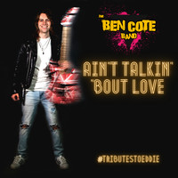The Ben Cote Band - Ain't Talkin' 'bout Love