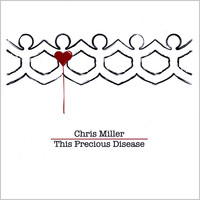 Chris Miller - This Precious Disease
