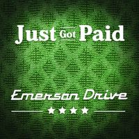 Emerson Drive - Just Got Paid