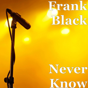 Frank Black - Never Know (Explicit)