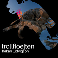 Hakan Ludvigson - Trollfloejten