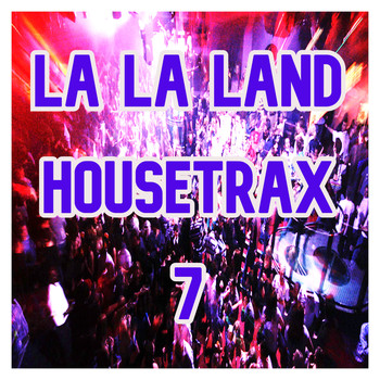 Various Artists - La La Land House Trax, Vol.7 (BEST SELECTION OF CLUBBING HOUSE TRACKS)