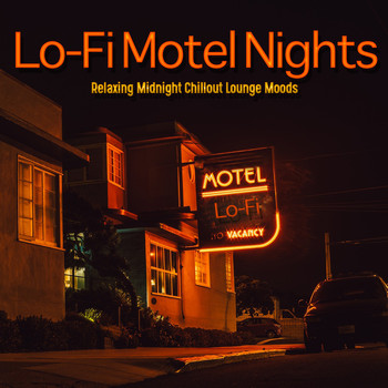 Various Artists - Lo-Fi Motel Nights (Relaxing Midnight Chillout Lounge Moods)