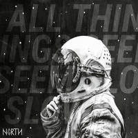 North - All Things Seem Slow