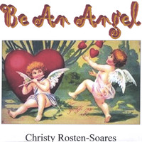 Christy Rosten-Soares - Be An Angel