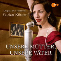 Fabian Römer - Unsere Mütter, unsere Väter (Original Television Soundtrack [Explicit])