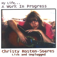 Christy Rosten-Soares - My Life...a Work in Progress